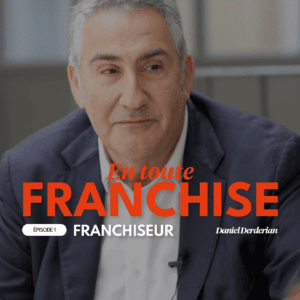 Podcast du franchiseur Daniel Derderian pour En Toute Franchise