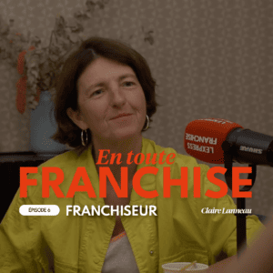 Podcast avec Claire Lanneau, fondatrice et dirigeante du réseau de franchise Babychou.