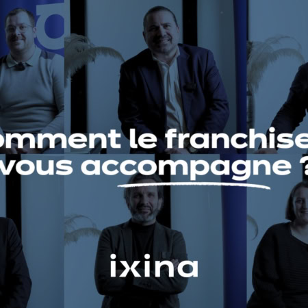 Comment le franchiseur vous accompagne ? ixina