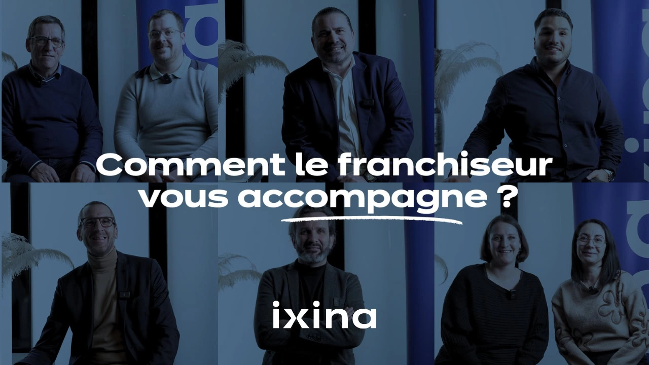 Comment le franchiseur vous accompagne ? ixina