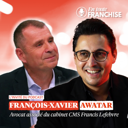 Écoutez le dernier épisode du Podcast En Toute Franchise avec François-Xavier Awatar