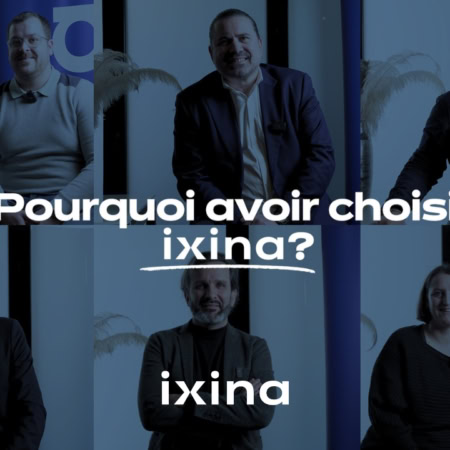 Pourquoi avoir choisi ixina ?