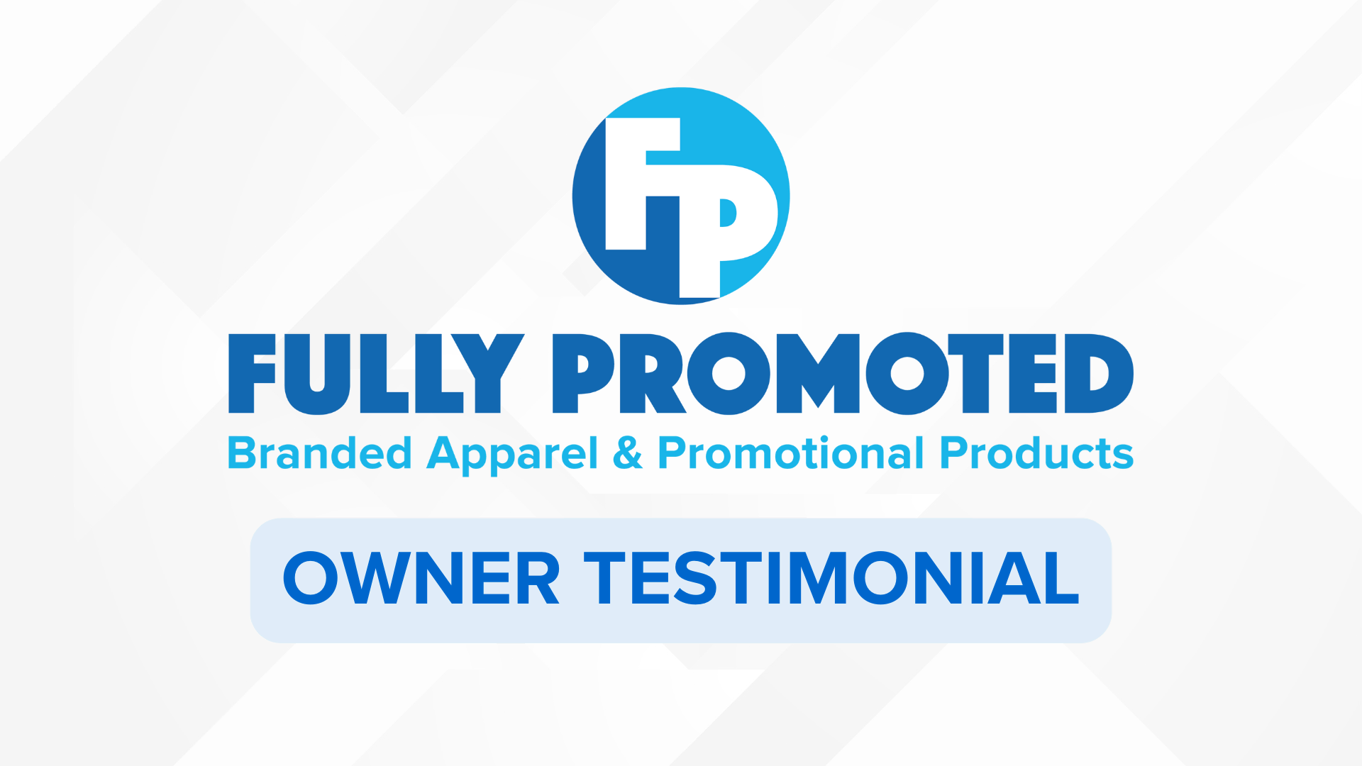 fully promoted owner testimonial