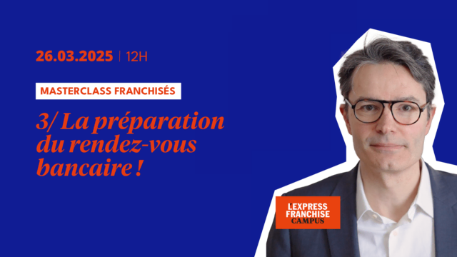 🚀 Masterclass Franchisés : Module 3/ La préparation du rendez-vous bancaire