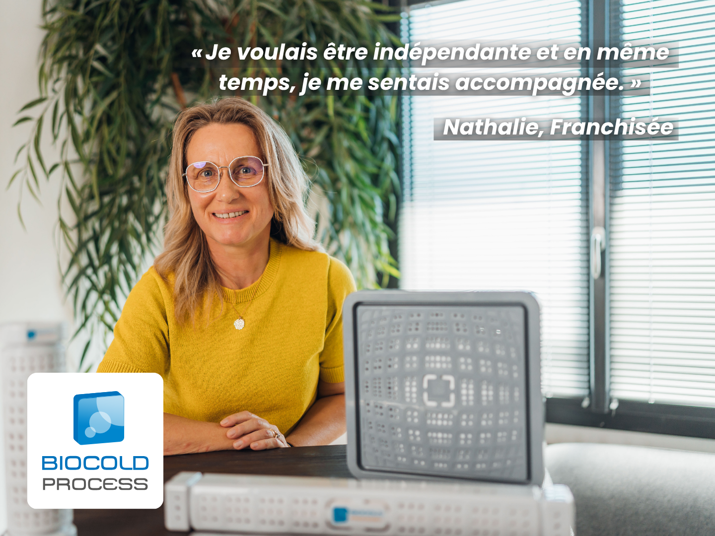 Originaire des Pyrénées-Atlantiques, Nathalie vient tout juste de rejoindre le réseau BIOCOLD PROCESS