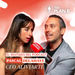 podcast sin plan b: pascal delahaye, ceo de aliviarte
