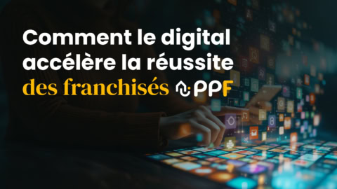 digital et franchise : accélérer la réussite ppf